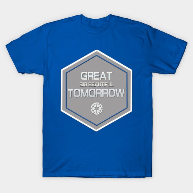 Great Big Beautiful Tomorrow T-Shirt by Bt519